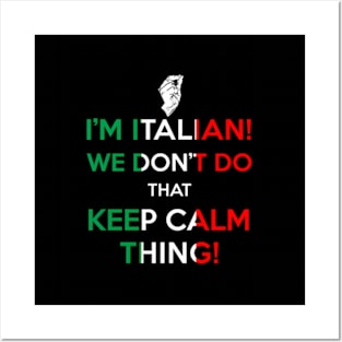 I'M Italian We Don'T Do T Keep Calm Thing Posters and Art